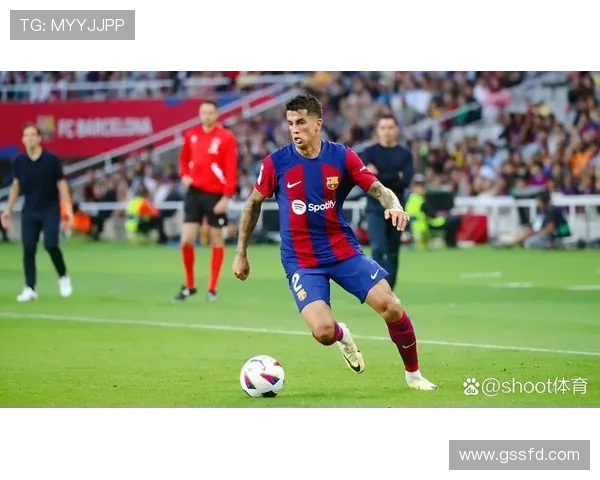 坎塞洛在巴萨租借期间的表现持续提升，成为球队关键人物的趋势分析